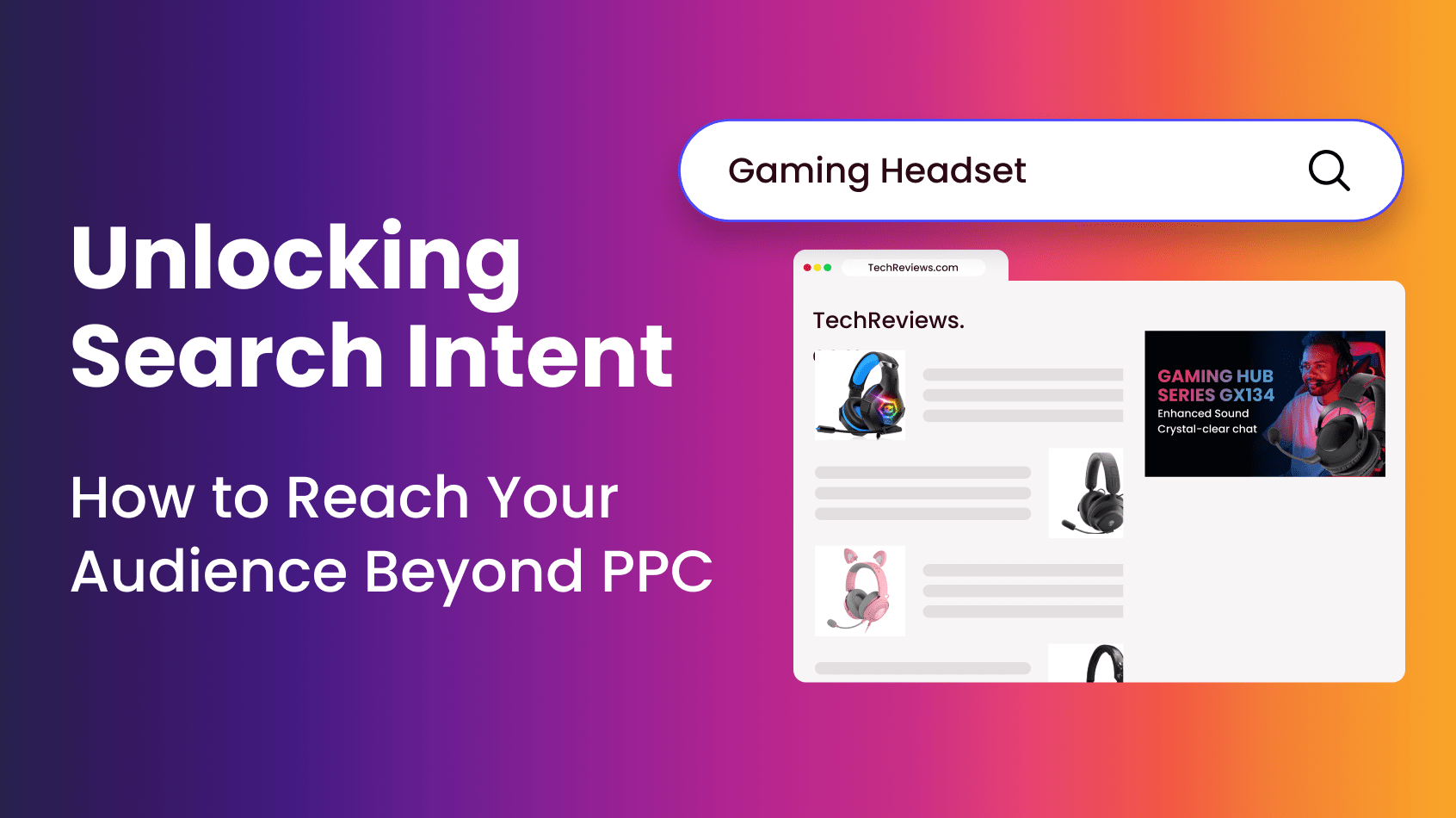 Unlocking Search Intent: How to Reach Your Audience Beyond PPC