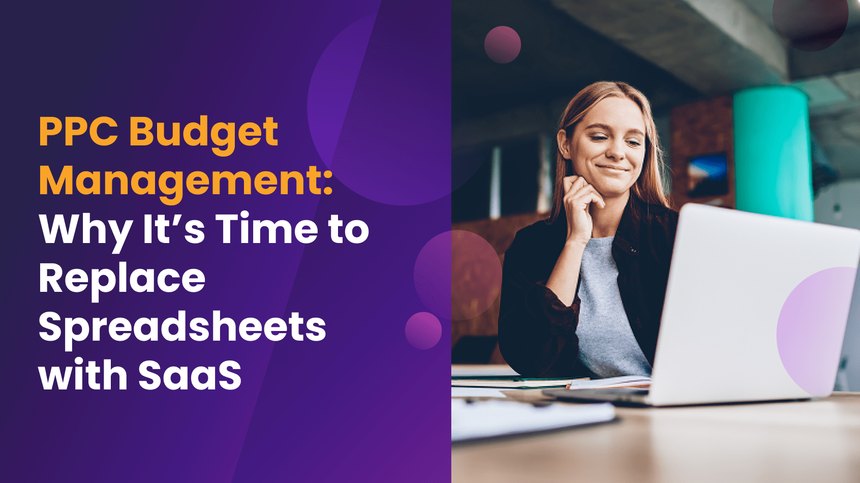 PPC Budget Management: Why It’s Time to Replace Spreadsheets with SaaS